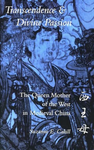 9780804725842: Transcendence and Divine Passion: The Queen Mother of the West in Medieval China