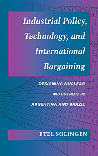 9780804726016: Industrial Policy, Technology and International Bargaining: Designing Nuclear Industries in Argentina and Brazil