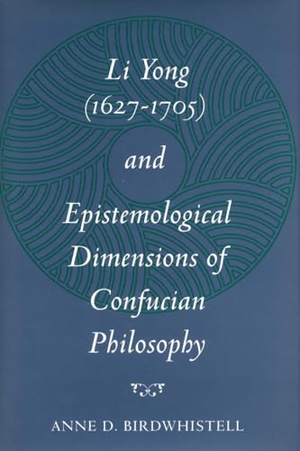 Stock image for Li Yong (1627-1705) and Epistemological Dimensions of Confucian Philosophy for sale by Theologia Books