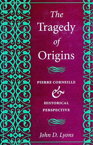 9780804726160: The Tragedy of Origins: Pierre Corneille & Historical Perspective