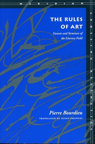 The Rules of Art: Genesis and Structure of the Literary Field (Meridian: Crossing Aesthetics) (9780804726276) by Bourdieu, Pierre