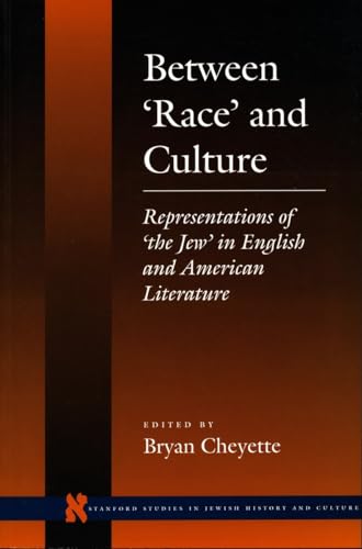 9780804726351: Between 'Race' and Culture: Representations of 'the Jew' in English and American Literature (Stanford Studies in Jewish History and Culture)