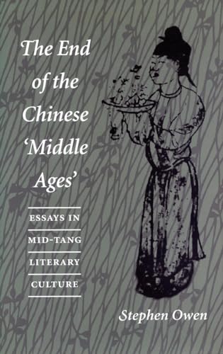 Beispielbild fr The End of the Chinese 'Middle Ages' : Essays in Mid-Tang Literary Culture zum Verkauf von Better World Books