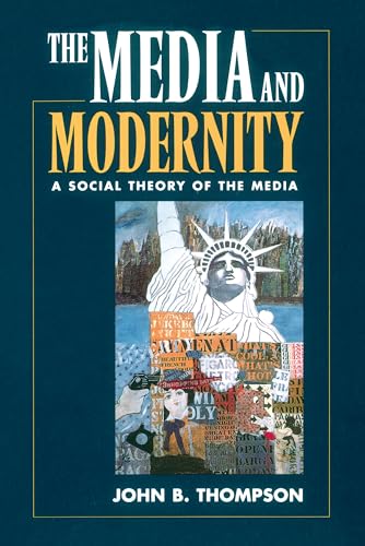 Beispielbild fr The Media and Modernity: A Social Theory of the Media zum Verkauf von St Vincent de Paul of Lane County