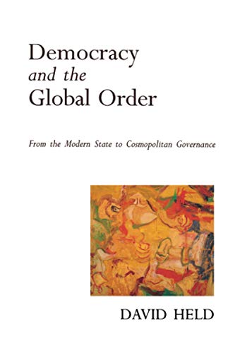 Beispielbild fr Democracy and the Global Order : From the Modern State to Cosmopolitan Governance zum Verkauf von Better World Books