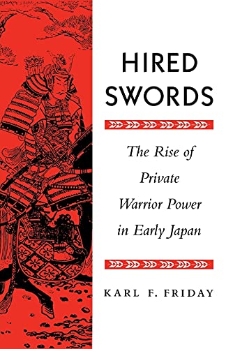 Beispielbild fr Hired Swords: The Rise of Private Warrior Power in Early Japan zum Verkauf von BooksRun