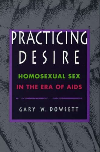 9780804727112: Practicing Desire: Homosexual Sex in the Era of AIDS