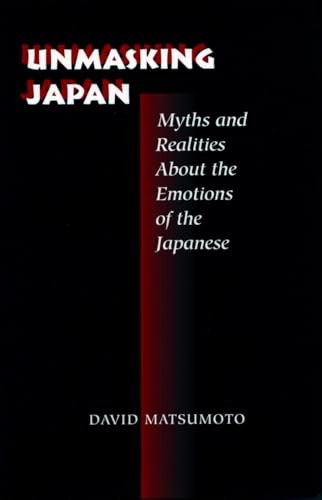 Imagen de archivo de UNMASKING JAPAN: Myths and Realities About the Emotions of the Japanese a la venta por HPB-Red
