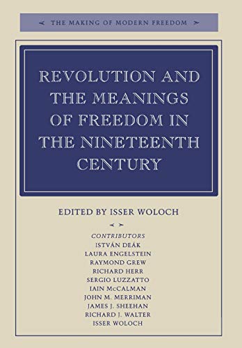 Beispielbild fr Revolution and the Meanings of Freedom in the Nineteenth Century [The Making of Modern Freedom] zum Verkauf von Windows Booksellers