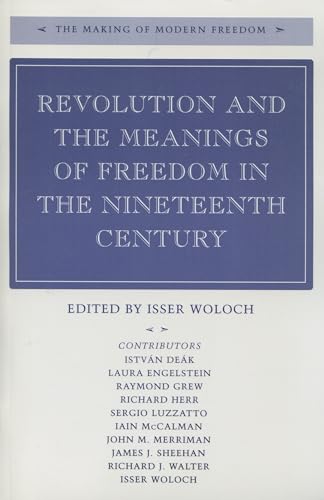 9780804727488: Revolution and the Meanings of Freedom in the Nineteenth Century (The Making of Modern Freedom)