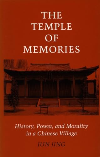 Beispielbild fr The Temple of Memories : History, Power, and Morality in a Chinese Village zum Verkauf von Better World Books