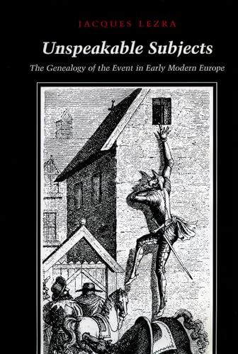 UNSPEAKABLE SUBJECTS. THE GENEALOGY OF THE EVENT IN EARLY MODERN EUROPE