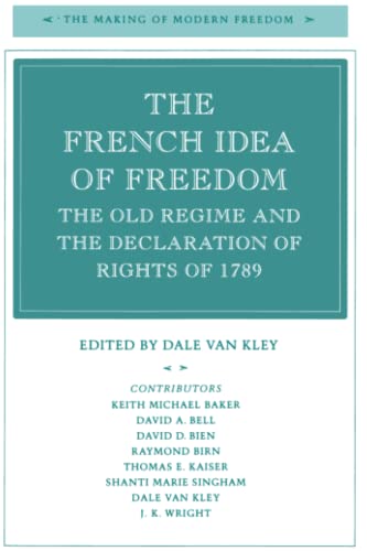 Beispielbild fr The French Idea of Freedom: The Old Regime and the Declaration of Rights of 1789 (The Making of Modern Freedom) zum Verkauf von HPB-Red