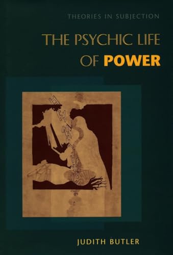 The Psychic Life of Power: Theories in Subjection (9780804728119) by Butler, Judith