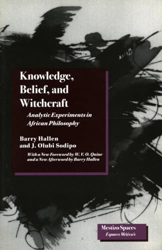 Imagen de archivo de Knowledge, Belief, and Witchcraft: Analytic Experiments in African Philosophy (Mestizo Spaces / Espaces M tiss s) a la venta por HPB Inc.