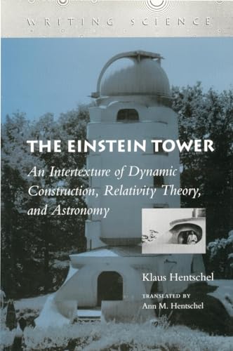Beispielbild fr The Einstein Tower : An Intertexture of Dynamic Construction, Relativity Theory, and Astronomy zum Verkauf von Better World Books