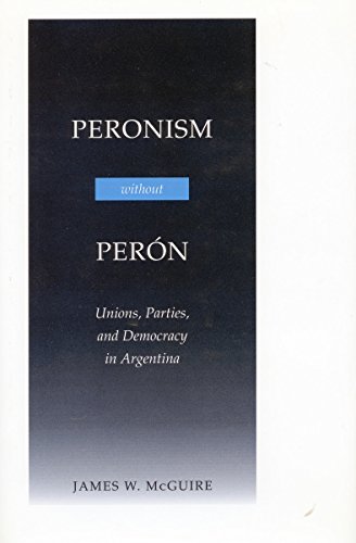 Imagen de archivo de Peronism Without Peron: Unions, Parties, and Democracy in Argentina a la venta por Midtown Scholar Bookstore