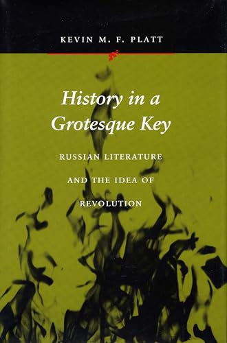 History in a Grotesque Key: Russian Literature and the Idea of Revolution