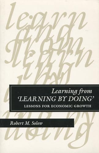 9780804728409: Learning from Learning by Doing: Lessons for Economic Growth (Kenneth J. Arrow Lectures Series)