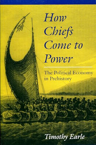 9780804728553: How Chiefs Come to Power: Political Economy in Prehistory: The Political Economy in Prehistory