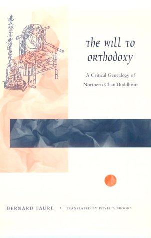 Stock image for The Will to Orthodoxy: A Critical Genealogy of Northern Chan Buddhism for sale by BooksElleven