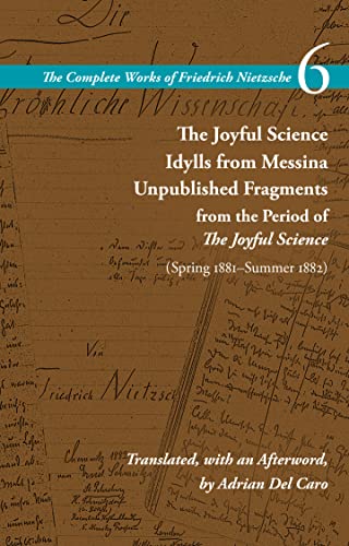 Stock image for The Joyful Science / Idylls from Messina / Unpublished Fragments from the Period of the Joyful Science (Spring 1881-Summer 1882) for sale by Revaluation Books