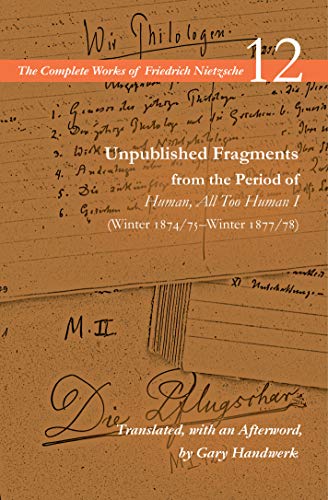 Beispielbild fr Unpublished Fragments from the Period of Human, All Too Human I (Winter 1874/75-Winter 1877/78) zum Verkauf von Blackwell's