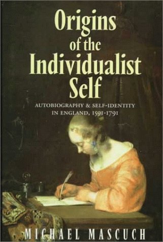 9780804729017: Origins of the Individualist Self: Autobiography and Self-Identity in England, 1951-1791: Autobiography and Self-Identity in England, 1591-1791