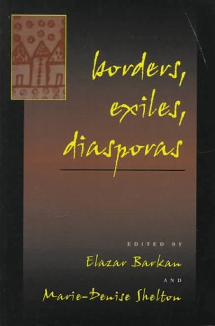 Borders, Exiles, Diasporas (Cultural Sitings) (9780804729062) by Barkan, Elazar; Shelton, Marie-Denise