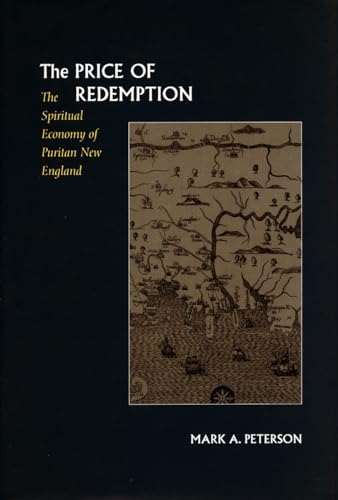 The Price of Redemption: The Spiritual Economy of Puritan New England (9780804729123) by Peterson, Mark A.