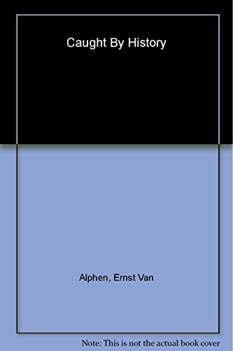 Caught by History: Holocaust Effects in Contemporary Art, Literature, and Theory (9780804729161) by Alphen, Ernst Van