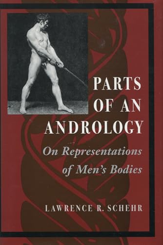 Stock image for Parts of an Andrology: On Representations of Men's Bodies for sale by Lowry's Books