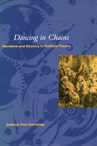 Stock image for Dancing in Chains': Narrative and Memory in Political Theory for sale by ThriftBooks-Dallas