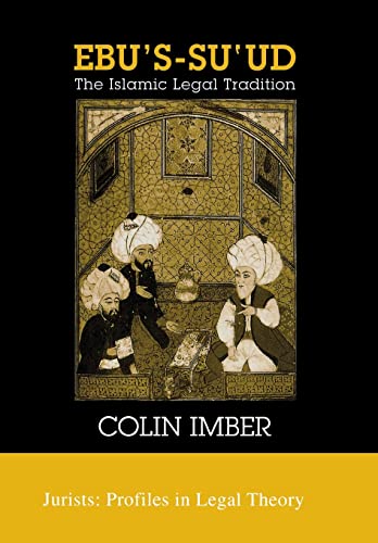 Ebuâ€™s-su`ud: The Islamic Legal Tradition (Jurists: Profiles in Legal Theory) - Imber, Colin