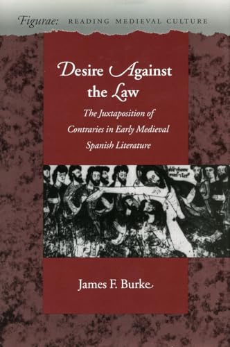 Desire Against the Law: The Juxtaposition of Contraries in Early Medieval Spanish Literature. [Su...