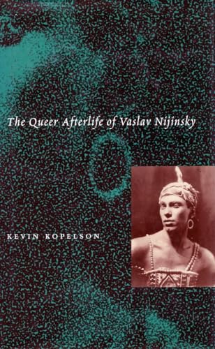 9780804729499: The Queer Afterlife of Vaslav Nijinsky