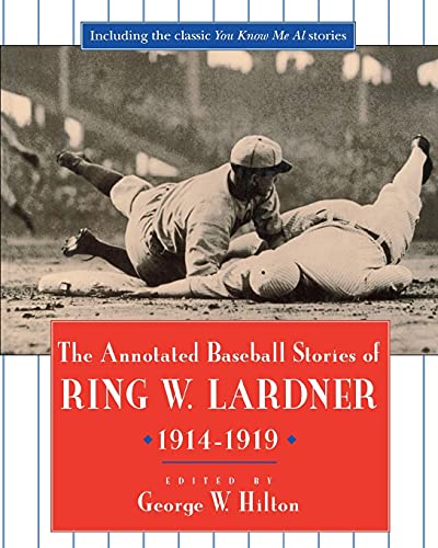 Stock image for The Annotated Baseball Stories of Ring W. Lardner, 1914-1919 for sale by Books From California