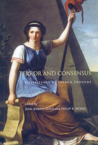 Imagen de archivo de Terror and Consensus: Vicissitudes of French Thought [Hardcover] Goux, Jean-Joseph and Wood, Philip R. a la venta por Broad Street Books