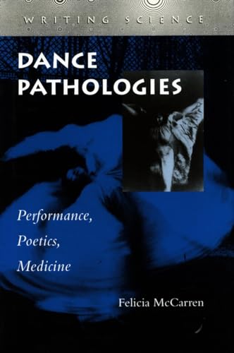 9780804729895: Dance Pathologies: Performance, Poetics, Medicine (Writing Science)