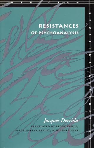 Imagen de archivo de Resistances of Psychoanalysis (Meridian: Crossing Aesthetics) a la venta por Midtown Scholar Bookstore