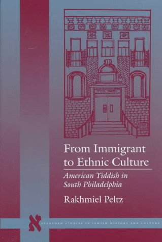 Stock image for From Immigrant to Ethnic Culture: American Yiddish in South Philadelphia for sale by Daedalus Books