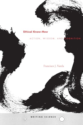 9780804730334: Ethical Know-How: Action, Wisdom, and Cognition (Writing Science)