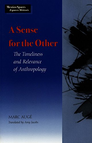 A Sense for the Other: The Timeliness and Relevance of Anthropology (Mestizo Spaces / Espaces Metisses) (9780804730341) by AugÃ©, Marc