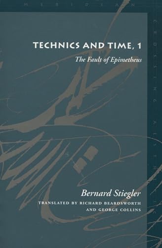 9780804730402: Technics and Time, 1: The Fault of Epimetheus (Meridian: Crossing Aesthetics)