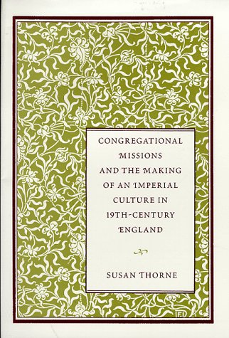 9780804730532: Congregational Missions and the Making of an Imperial Culture in Nineteenth-century England