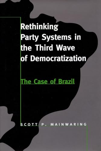 9780804730570: Rethinking Party Systems in the Third Wave of Democratization: The Case of Brazil