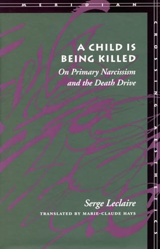 9780804731416: A Child Is Being Killed: On Primary Narcissism and the Death Drive (Meridian: Crossing Aesthetics)