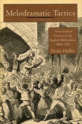 Beispielbild fr Melodramatic Tactics : Theatricalized Dissent in the English Marketplace, 1800-1885 zum Verkauf von Better World Books