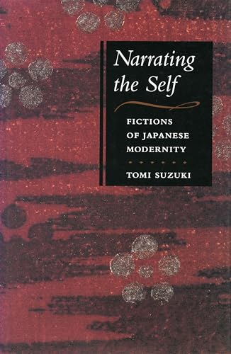 Narrating the Self: Fictions of Japanese Modernity