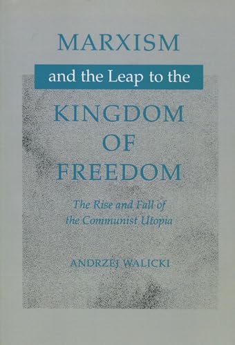 Imagen de archivo de Marxism and the Leap to the Kingdom of Freedom : The Rise and Fall of the Communist Utopia a la venta por Better World Books Ltd